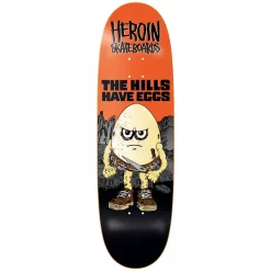 Heroin Skateboards Hills Have Eggs 9.5